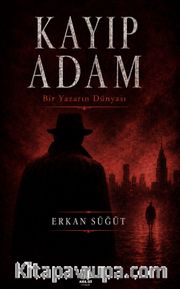 Kayıp Adam <br /> Bir Yazarın Dünyası