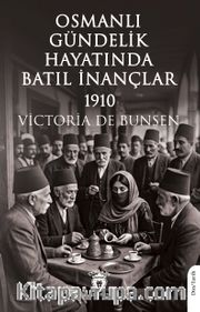 Osmanlı Gündelik Hayatında Batıl İnançlar 1910