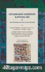 Diyarbakır Tarihinin Kaynakları I <br /> 4540 Numaralı İcmal Evkaf Defteri