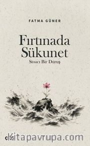 Fırtınada Sükunet <br /> Stoacı Bir Duruş