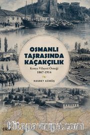 Osmanlı Taşrasında Kaçakçılıkn <br /> Konya Vilayeti Örneği 1867-1914