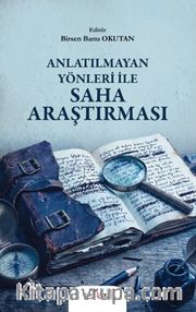 Anlatılmayan Yönleri ile Saha Araştırması