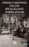 Osmanlı Sarayında İtalyan Bir İçoğlanın Harem Anıları & 12 Yaşında Bir Esir, 2. Bayezid'ın İç Oğlanı, Yavuz Sultan Selim'in En Yakın Tanığı... Esaretin, Haremin ve Saray Cinayetinin İlk Ağızdan Anlatımı