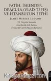 Fatih, İskender, Dracula (Vlad Tepeş) ve İstanbul'un Fethi & 19. Yüzyılın Sonunda Amerika'da Çok Satmış Devasa Bir Tarihi Macera Romanı