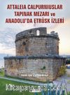 Anadolu'da Etrüsk İzleri  ve Attaleia Calpurniuslar Tapınak Mezarı