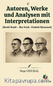 Autoren, Werke und Analysen mit Interpretationen <br /> Bertolt Brecht – Max Frisch – Freiedrich Dürrenmatt