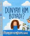 Dünyayı Kim Boyadı?