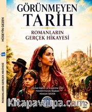 Görünmeyen Tarih / Romanların Gerçek Hikayesi