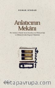 Anlatıcının Mekanı <br /> Bir Anlatıcı Olarak Sezai Karakoç'un Hikayeciliği ve Hikayelerinde İmgesel Mekanlar