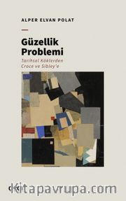 Güzellik Problemi <br /> Tarihsel Köklerden Croce ve Sibley'e
