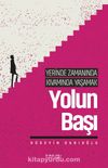 Yerinde Zamanında Kıvamında Yaşamak / Yolun Başı