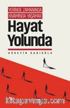 Yerinde Zamanında Kıvamında Yaşamak / Hayat Yolunda