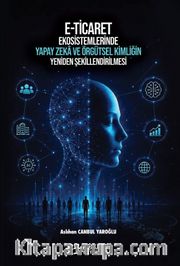 E-Ticaret Ekosistemlerinde Yapay Zeka ve Örgütsel Kimliğin Yeniden Şekillendirilmesi
