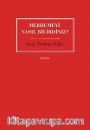 Merhumeyi Nasıl Bilirdiniz?