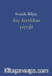 Hiç Kırıldım Çiçeği
