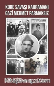 Kore Savaşı Kahramanı Gazi Mehmet Parmaksız