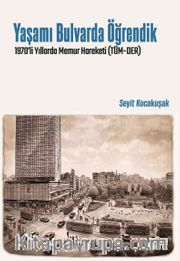 Yaşamı Bulvarda Öğrendik <br /> 1970'lerde Memur Hareketi (TÜM-DER)