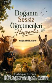 Doğanın Sessiz Öğretmenleri Hayvanlar <br /> Hikaye Tadında Anılarım
