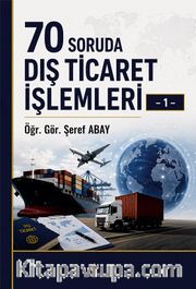 70 Soruda Dış Ticaret İşlemleri – 1