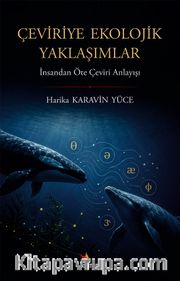 Çeviriye Ekolojik Yaklaşımlar <br /> İnsandan Öte Çeviri Anlayışı