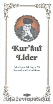 Kuran-i Lider <br /> Şehid Ayetullah Seyyid Ali Hamenei'nin Kur'ani Siması