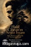 Halil Cibran'ın Sessiz İsyanı & Ruh, Hakikat ve Özgürlük Üzerine Veciz Sözler Dil