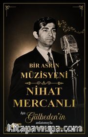 Bir Asrın Müzisyeni / Nihat Mercanlı