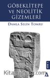 Göbeklitepe ve Neolitik Gizemleri