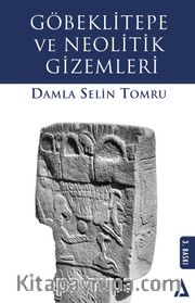Göbeklitepe ve Neolitik Gizemleri