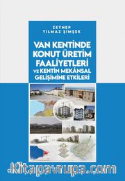Van Kentinde Konut Üretim Faaliyetleri ve Kentin Mekansal Gelişimine Etkileri
