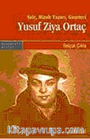 Şair, Mizah Yazarı, Gazeteci Yusuf Ziya Ortaç
