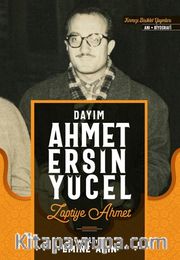 Dayım Ahmet Ersin Yücel <br /> Zaptiye Ahmet