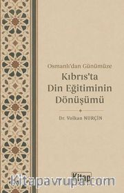 Osmanlı'dan Günümüze Kıbrıs'ta Din Eğitiminin Dönüşümü
