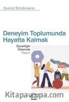 Deneyim Toplumunda Hayatta Kalmak & Öznelliğin Ötesinde Yaşam