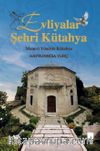 Evliyalar Şehri Kütahya & Manevi Yönüyle Kütahya