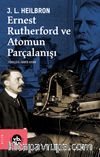 Ernest Rutherford ve Atomun Parçalanışı
