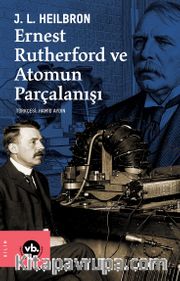 Ernest Rutherford ve Atomun Parçalanışı