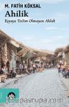 Ahilik & Eşyaya Teslim Olmayan Ahlak