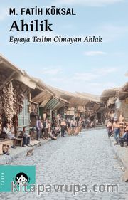 Ahilik <br /> Eşyaya Teslim Olmayan Ahlak