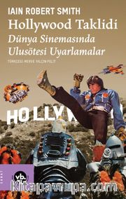 Hollywood Taklidi <br /> Dünya Sinemasında Ulusötesi Uyarlamalar