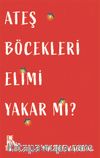Ateş Böcekleri Elimi Yakar Mı?