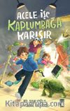 Acele İşe Kaplumbağa Karışır
