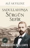 Sürgün Sefir Sadullah Paşa
