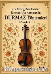Türk Müziğe Saz Eserleri Keman Uyarlamasında Durmaz Yöntemleri <br /> ( Peşrevler 2 )