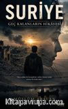 Suriye & Geç Kalanların Hikayesi