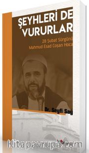 Şeyhleri'de Vururlar <br /> 28 Şubat Sürgünü Mahmud Esad Coşan Hoca