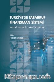 Türkiye'de Tasarruf Finansman Sistemi: Hukuki, İktisadi ve Fıkhi Boyutlar