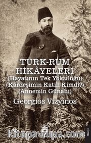 Türk-Rum Hikayeleri <br /> Hayatının Tek Yolculuğu - Kardeşimin Katili Kimdi? - Annemin Günahı