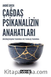 Çağdaş Psikanalizin Anahatları <br /> Bilinçdışını Tanıma ve Yanlış Tanıma