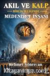 Akıl ve Kalp Birlikteliğinde Medeniyet İnşası